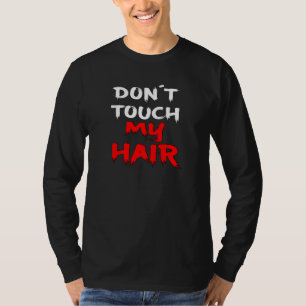 Camiseta Não toque no meu slogan do cabelo Engraçado