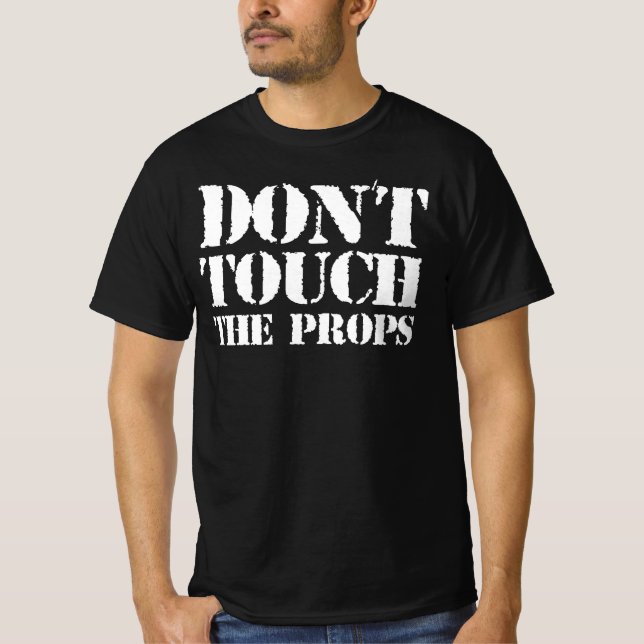 Camiseta Não Toque No Props - É O Seu Prop? Sim (Frente)