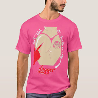Camiseta Não Toque Só Para Um Louco Logger, Engraçado