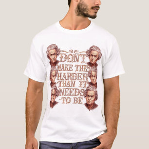 Camiseta Não Torne Isso Mais Difícil Do Que Precisa Ser