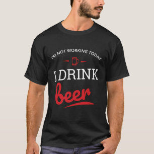 Camiseta Não Trabalhando Hoje Eu Bebo Homens Gráficos De Ce