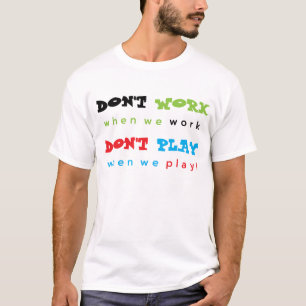 Camiseta Não trabalhe... Não toques...