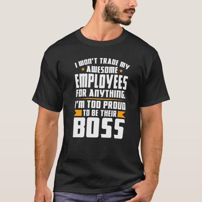 Camiseta Não trocarei meus empregados, chefe. (Frente)