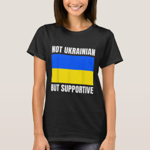 Camiseta Não ucraniano, mas apoiando a bandeira da Ucrânia