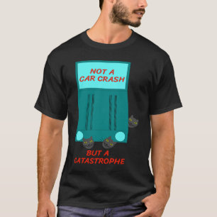 Camiseta Não um acidente de carro, mas uma catástrofe Humor