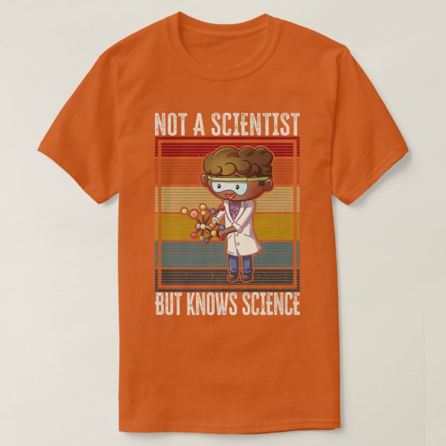 Camiseta Não Um Cientista, Mas Conhece Ciência (Frente do Design)