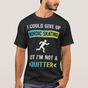 Camiseta Não Um Desistente Patinação Nórdica Patinar Patina