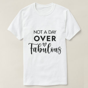 Camiseta Não um Dia Mais que Fabuloso – Citação Divertida d