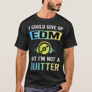 Camiseta Não Um EDM Desistente