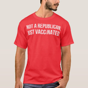 Camiseta Não Um Republicano Apenas Vacinou II