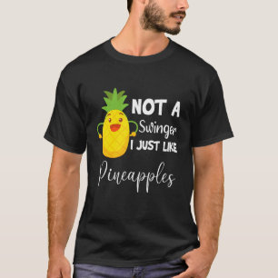Camiseta Não Um Swinger Eu Gosto Apenas De Ananás De Ananás