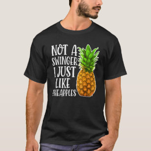 Camiseta Não Um Swinger Eu Gosto Apenas De Ananases
