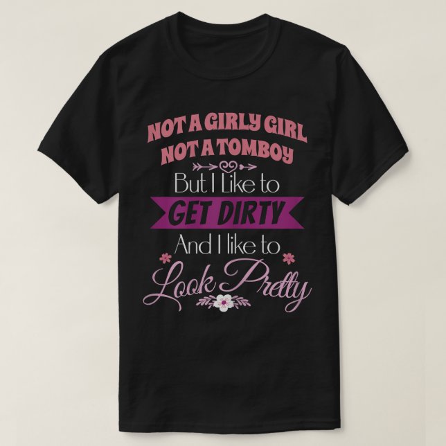 Camiseta Não Uma Menina Nem Um Tomboy Ficam Sujos (Frente do Design)