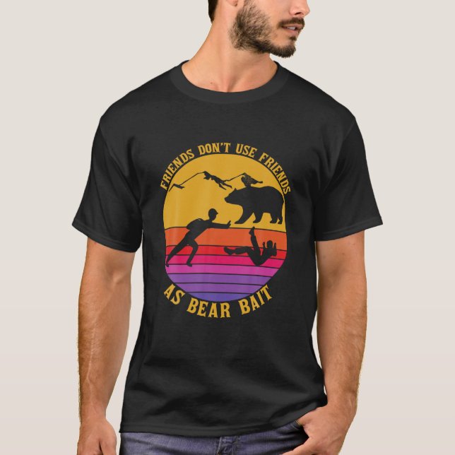 Camiseta Não use Amigos como Bear Bait Engraçado Camper Cam (Frente)