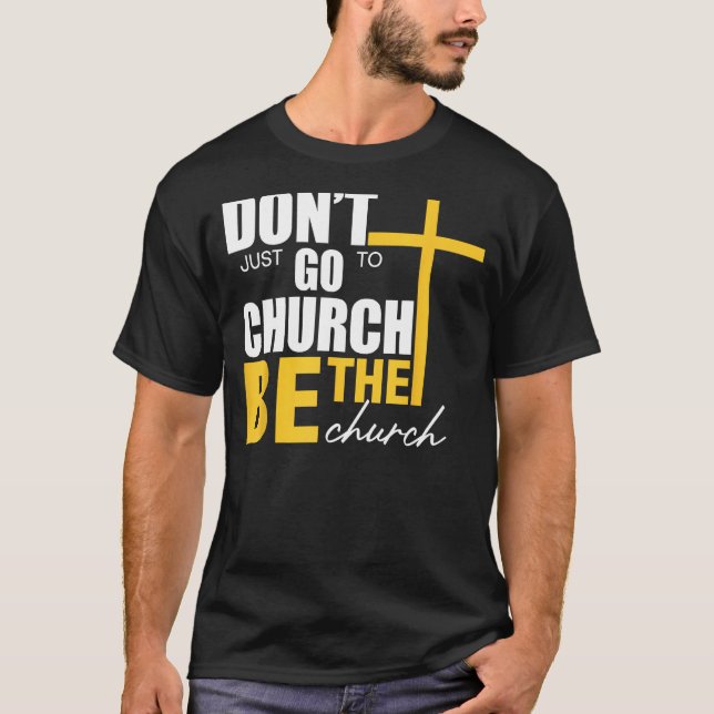 Camiseta Não vá apenas à Igreja ser a Igreja (Frente)
