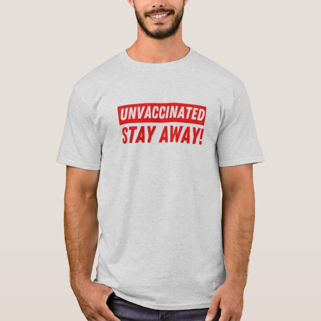 Camiseta Não Vacinado Fique Longe, Engraçado Anti-Vaxxer (Frente)