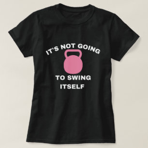 Camiseta Não Vai Balançar Sozinho Treino de Kettlebell,