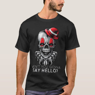 Camiseta Não Vai Dizer Olá Esqueleto Palhaço Horror Roupa