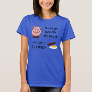 Camiseta Não vai o bacon meu coração
