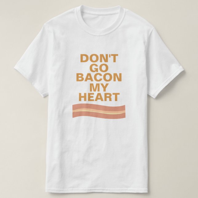 Camiseta Não vai o bacon meu coração (Frente do Design)