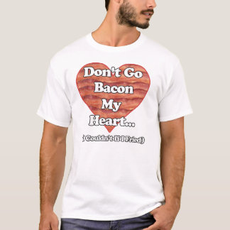 Camiseta Não vai o bacon meu coração