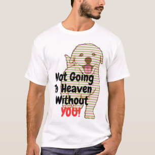 Camiseta Não Vai Para O Céu Sem Você Cachorro T-Shirt