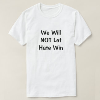 Camiseta Não Vamos Deixar O Ódio Ganhar T-Shirt