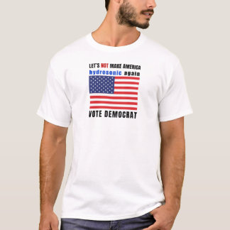 Camiseta Não vamos tornar a América hidrosônica novamente