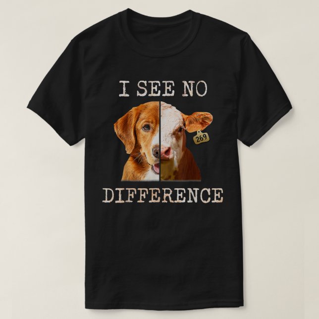 Camiseta Não Vejo Diferença De Vaca E Cão De Vegão Vegetari (Frente do Design)