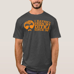 Camiseta Não vejo minha Ditka desde 1985