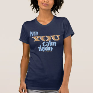 Camiseta Não! Você acalma-se para baixo