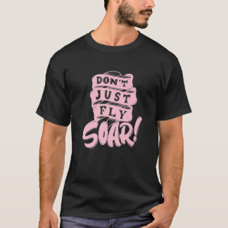 Camiseta Não voe apenas para a felicidade do Soar, citando