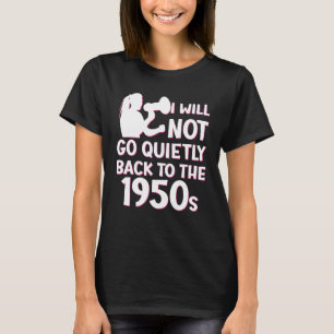 Camiseta Não Voltarei Calmamente À Escolha Pró Dos Anos 50