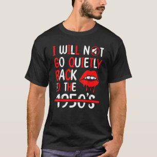 Camiseta Não Voltarei Calmamente Ao Feminismo Dos Anos 50 1
