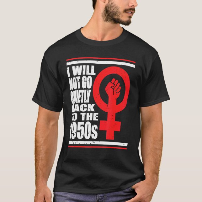 Camiseta Não Voltarei Calmamente Ao W Feminista Dos Anos 50 (Frente)