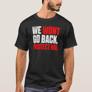 Camiseta Não Voltaremos Atrás Proteja Roe 1973