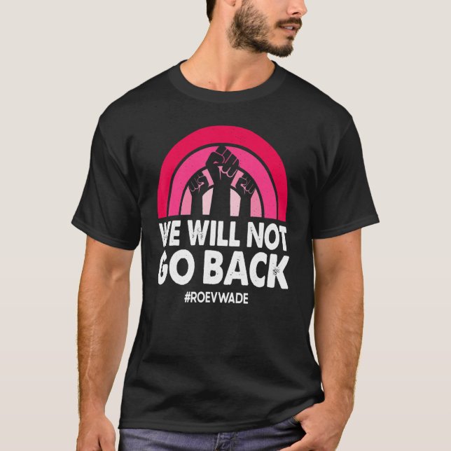 Camiseta Não Voltaremos Para A Pro Roe V Wade Pro Choice (Frente)