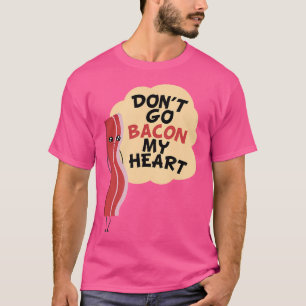 Camiseta Não Volte Para O Meu Bacon Cardíaco E Ovos.
