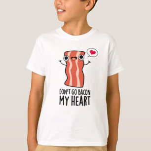 Camiseta Não volte para o meu coração Comida de bacon bo