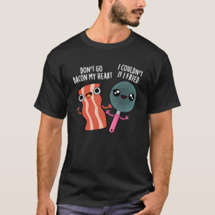 Camiseta Não volte para o meu Cozinhar Engraçado Pun Dark B