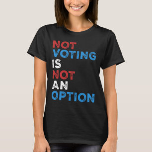 Camiseta Não Votar Não É Uma Opção - Declaração Negativa -
