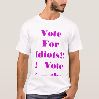 Camiseta Não vote para idiota!!! Vote para o ó partido