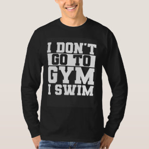 Camiseta Não vou à academia, eu nado Natação Nadador Esport