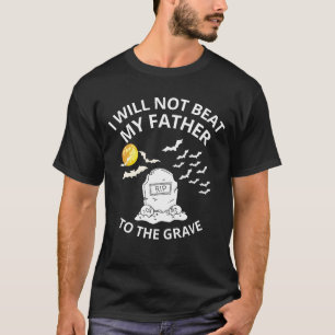 Camiseta Não vou bater no túmulo do meu pai