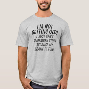 Camiseta Não vou envelhecer, meu cérebro é Cheio