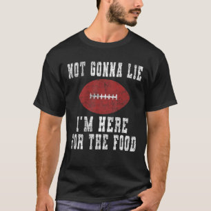 Camiseta Não vou mentir, estou aqui pela Comida.