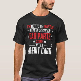 Camiseta Não vou ser confiável em peças de carro de desempe