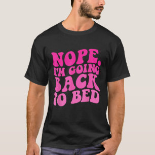 Camiseta Não, vou voltar para a cama sarcasmo engraçado de