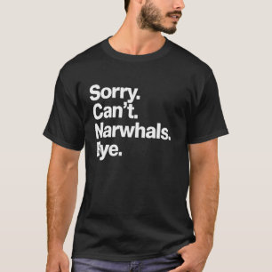 Camiseta Narval Desculpe Não Pode Narvais Tchau Piada Engra