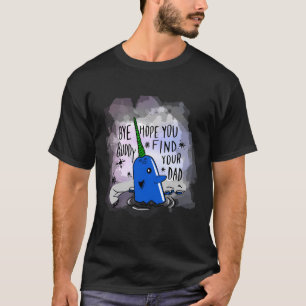 Camiseta Narwhal Bye Buddy Espero Que Ache Seu Pai Engraçad